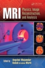 MRI : Physics, Image Reconstruction, and Analysis - Book