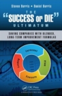 The Success or Die Ultimatum : Saving Companies with Blended, Long-Term Improvement Formulas - Book
