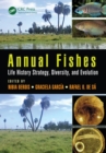 Annual Fishes : Life History Strategy, Diversity, and Evolution - eBook