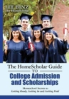 The HomeScholar Guide to College Admission and Scholarships : Homeschool Secrets to Getting Ready, Getting In and Getting Paid - Book