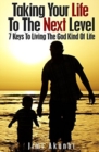 Taking Your Life To The Next Level : 7 Keys To Living The God Kind Of Life - Book