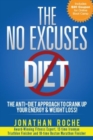 The No Excuses Diet : The Anti-Diet Approach to Crank Up Your Energy and Weight Loss! - Book