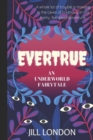 Evertrue : An Underworld Fairytale - Book
