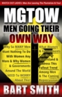 Mgtow : Men Going Their Own Way: Why So Many Men Want Nothing To Do With Women Any More & Why Women, Companies & Governments Around The World Need To Worry About This! - Book