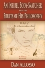 An Infidel Body-Snatcher and the Fruits of His Philosophy : The Life of Dr. Charles Knowlton - Book