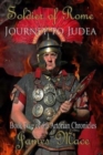 Soldier of Rome : Journey to Judea: Book Five of the Artorian Chronicles - Book