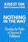 Nothing In The Way : Clearing the Paths to Success & Fulfilment - Book