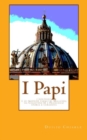 I Papi : I pontefici e le profezie papali di Malachia da Celestino II a Francesco - Storia e curiosita' - Book