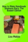How to Make Handmade Shampoo Bars : The Budget Edition - Book