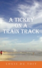 A Tickey on a Train Track - Book