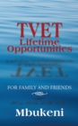 Tvet Lifetime Opportunities : For Family and Friends - eBook