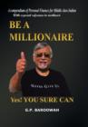 Be A Millionaire : Yes! You Sure Can - Book