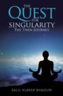 The Quest for Singularity : The Twin Journey - Book