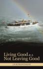 Living Good or Not Leaving Good - Book