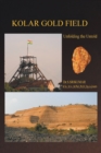 Kolar Gold Field : (Unfolding the Untold) - eBook