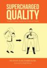Supercharged Quality : Transform Passive Quality Into Passionate Quality - Book