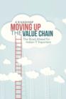 Moving Up the Value Chain : The Road Ahead for Indian It Exporters - Book