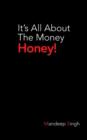 It's All about the Money Honey! - Book
