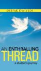 An Enthralling Thread : A Student's Journey - Book