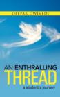 An Enthralling Thread : A Student's Journey - Book