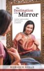 The Destination of the Mirror : A Woman's Quest to Achieve with Honesty as a Companion - eBook