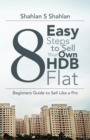 8 Easy Steps to Sell Your Own Hdb Flat : Beginners Guide to Sell Like a Pro - eBook