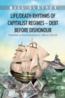 Life/Death Rhythms of Capitalist Regimes - Debt Before Dishonour : Part Iii Forecast Dominance - eBook