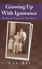 Growing Up with Ignorance : Memoirs of a Singaporean Baby Boomer - Book