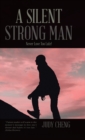 A Silent Strong Man : Never Love Too Late! - Book