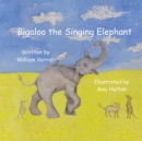 Bigaloo the Singing Elephant - eBook