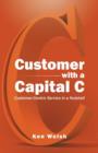 Customer with a Capital C : Customer-Centric Service in a Nutshell - Book