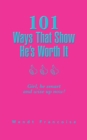 101 Ways That Show He'S Worth It : Girl, Be Smart and Wise up Now! - eBook