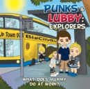 Punks & Lubby: Explorers : What Does Mummy Do at Work? - eBook