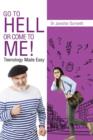 Go to Hell or Come to Me! : Teenology Made Easy - Book