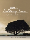 Songs of a Solitary Tree : Graphical Verses of Sublime Snippets - eBook
