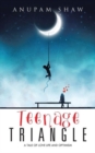 Teenage Triangle : A Tale of Love Life and Optimism - Book