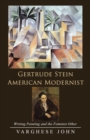 Gertrude Stein American Modernist : Writing Painting and the Feminist Other - Book