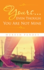 Yours... Even Though You Are Not Mine - eBook