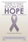 There Is Only Room for Hope : A Woman's Battle with Cancer - Book