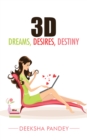 3D : Dreams, Desires, Destiny - eBook