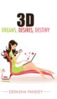 3D : Dreams, Desires, Destiny - Book