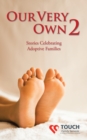 Our Very Own 2 : Stories Celebrating Adoptive Families - eBook