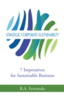 Strategic Corporate Sustainability : 7 Imperatives for Sustainable Business - eBook