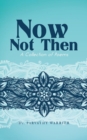 Now, Not Then : A Collection of Poems - Book