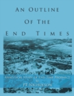 An Outline of the End Times : Analytical Study of End-Time Prophecy - Book