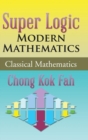 Super Logic Modern Mathematics : Classical Mathematics - Book