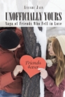 Unofficially Yours : Saga of Friends Who Fell in Love - eBook