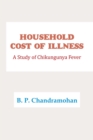 Household Cost of Illness : A Study of Chikungunya Fever - eBook