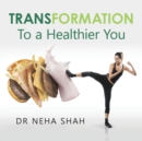 Transformation : To a Healthier You - Book