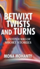 Betwixt Twists and Turns : A Potpourri of Short Stories - Book
